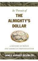 In Pursuit of the Almighty's Dollar
