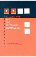 Calculations for the Veterinary Professional, Revised Edition