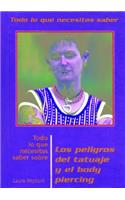 Todo Lo Que Necesitas Saber Sobre Los Peligros del Tatuaje Y El Body Piercing (Everything You Need to Know about the Dangers of Tattooing and Piercing)