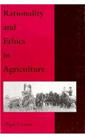 Rationality and Ethics in Agriculture