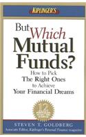 But Which Mutual Funds: How to Pick the Right Ones to Achieve Your Financial Dreams