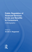 Public Regulation of Financial Services: Costs and Benefits to Consumers