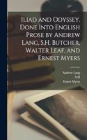 Iliad and Odyssey. Done Into English Prose by Andrew Lang, S.H. Butcher, Walter Leaf, and Ernest Myers