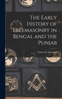Early History of Freemasonry in Bengal and the Punjab