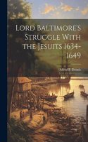 Lord Baltimore's Struggle With the Jesuits 1634-1649