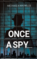 Once a Spy.....