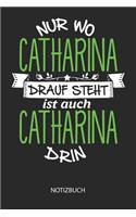 Nur wo Catharina drauf steht - Notizbuch: Individuelles personalisiertes blanko Mädchen & Frauen Namen Notizbuch, dotted leere Seiten. Ideal als Uni oder coole Schulsachen, Geschenk für Freu