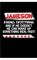 Jameson Knows Everything And If He Doesn't He Can Make Up Something Real Fast: Jameson Journal (Funny Blank Lined Notebooks for Men)