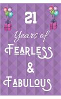 21 Years of Fearless & Fabulous: 21st Birthday Gift Quote Journal / Notebook / Diary (6 x 9 - 110 Blank Lined Pages)