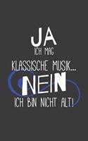 Ja ich mag klassische Musik Nein ich bin nicht alt: Liniertes DinA 5 Notizbuch für Musikerinnen und Musiker Musik Notizheft