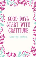 Good Days Start with Gratitude Gratitude Journal: A5 52 weeks calendar gift idea for women mindfulness journal gratitude journal daily diary motivation self planner notebook