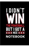 I Didn't Win The Powerball But I Got A Nice Notebook: 6x9 Weekly Planner Funny Gag Gift For Lottery Player - Notepad & Journal For Billionaires Lottery Winner & Colleagues