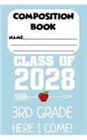 Composition Book Class Of 2028 3rd Grade Here I Come!: Back To School Composition Notebook, Class Note Taking for Students, Future Graduate, Ruled Paper for 3rd Graders