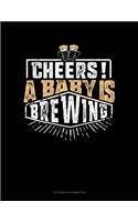 Cheers! A Baby Is Brewing: 6 Columns Columnar Pad