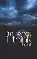 I'm what I think about