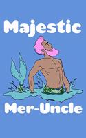 Majestic Meruncle