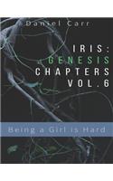 Iris Genesis Chapters - Vol. 6 - Being a Girl is Hard