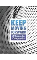 Keep Moving Forward - A Notebook for Entrepreneurs: A Journal, Goal Planner, and Animation Flipbook(80 Texture)