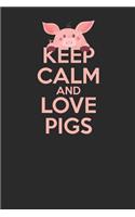 Keep Calm And Love Pigs