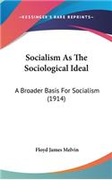 Socialism As The Sociological Ideal