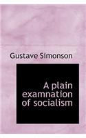 A Plain Examnation of Socialism: (English)