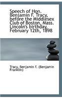 Speech of Hon. Benjamin F. Tracy, Before the Middlesex Club of Boston, Mass. Lincoln's Birthday, Feb