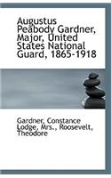 Augustus Peabody Gardner, Major, United States National Guard, 1865-1918