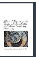 Electrical Engineering; The Theory and Characteristics of Electrical Circuits and Machinery