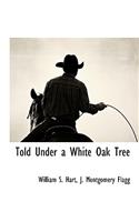 Told Under a White Oak Tree