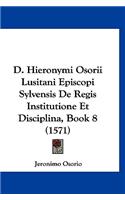D. Hieronymi Osorii Lusitani Episcopi Sylvensis De Regis Institutione Et Disciplina, Book 8 (1571)