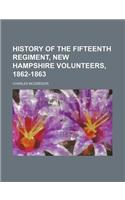 History of the Fifteenth Regiment, New Hampshire Volunteers, 1862-1863: (English)