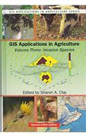 GIS APPLICATIONS IN AGRICULTURE: INVASIVE SPECIES, VOLUME THREE