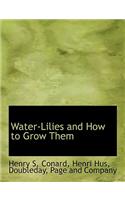 Water-Lilies and How to Grow Them