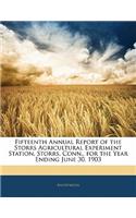 Fifteenth Annual Report of the Storrs Agricultural Experiment Station, Storrs, Conn., for the Year Ending June 30, 1903: (English)