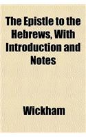 The Epistle to the Hebrews, with Introduction and Notes: (English)