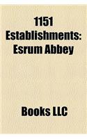 1151 Establishments: Bolton Abbey, Poblet Monastery, Esrum Abbey, Martorana, Flaran Abbey, Meaux Abbey(English)