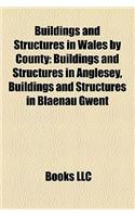 Buildings and Structures in Wales by County: Buildings and Structures in Anglesey, Buildings and Structures in Blaenau Gwent(English)