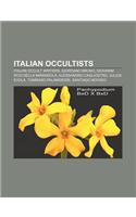 Italian Occultists: Italian Occult Writers, Giordano Bruno, Giovanni Pico Della Mirandola, Alessandro Cagliostro, Julius Evola