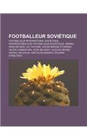 Footballeur Sovietique: Footballeur International Sovietique, Wikipedia: Ebauche Footballeur Sovietique, Andrei Kanchelskis, Lev Yachine(French)