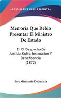 Memoria Que Debio Presentar El Ministro de Estado: En El Despacho de Justicia, Culto, Instruccion y Beneficencia (1872)