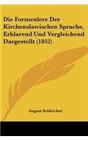 Die Formenlere Der Kirchenslawischen Sprache, Erklarend Und Vergleichend Dargestellt (1852): (German)