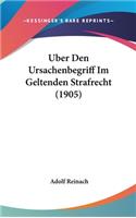 Uber Den Ursachenbegriff Im Geltenden Strafrecht (1905)