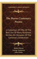 The Burns Centenary Poems: A Collection Of Fifty Of The Best Out Of Many Hundreds Written On Occasion Of The Centenary Celebration(English)