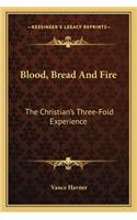 Blood, Bread and Fire
