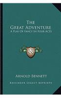 Great Adventure: A Play of Fancy in Four Acts