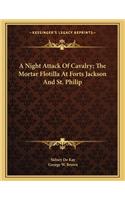 A Night Attack of Cavalry; The Mortar Flotilla at Forts Jackson and St. Philip