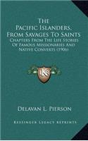The Pacific Islanders, From Savages To Saints