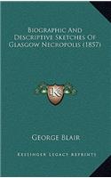 Biographic and Descriptive Sketches of Glasgow Necropolis (1857)