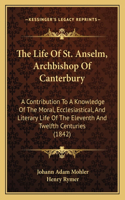 The Life Of St. Anselm, Archbishop Of Canterbury