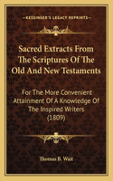 Sacred Extracts From The Scriptures Of The Old And New Testaments